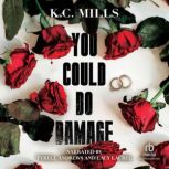 You Could Do Damage, K.C. Mills