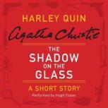 The Shadow on the Glass A Harley Quin Short Story, Agatha Christie