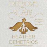 Freedom's Slave, Heather Demetrios