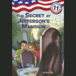 Capital Mysteries #11: The Secret at Jefferson's Mansion, Ron Roy