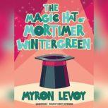 The Magic Hat of Mortimer Wintergreen..., Myron Levoy