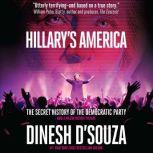 Hillary's America The Secret History of the Democratic Party, Dinesh D'Souza