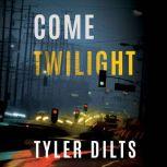Come Twilight, Tyler Dilts
