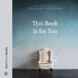 This Book Is for You, Tricia Lott Williford