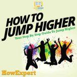 How To Jump Higher, HowExpert