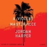 A Violent Masterpiece, Jordan Harper