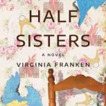 Half Sisters, Virginia Franken