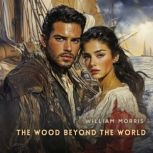 The Wood Beyond the World, William Morris