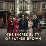 The Incredulity of Father Brown, G. K. Chesterton