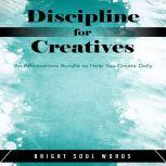 Discipline for Creatives An Affirmat..., Bright Soul Words