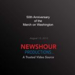 50th Anniversary of the March on Wash..., PBS NewsHour