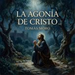 La Agonia de Cristo, Tomas Moro