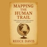 Mapping the Human Trail, Reece Davis