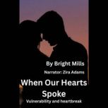 When Our Hearts Spoke, Bright Mills