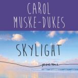 Skylight, Carol MuskeDukes