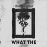 What The, David Beckwith Jr