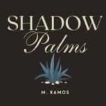 Shadow Palms, M. Ramos