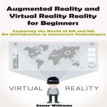 Augmented Reality and Virtual Reality..., Conor Williams