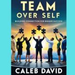 Team Over Self, Caleb David