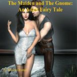 The Maiden and The Gnome  An Adult F..., Sheila Dronan