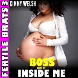 The Boss Did It Inside Me  Fertile B..., Kimmy Welsh