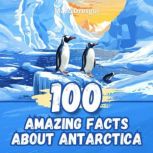 100 Amazing Facts about Antarctica, Marc Dresgui