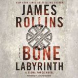 The Bone Labyrinth A Sigma Force Novel, James Rollins