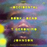 The Occidental Book of the Dead, T. Geronimo Johnson