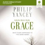 Vanishing Grace Audio Bible Studies, Philip Yancey