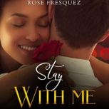 Stay With Me, Rose Fresquez