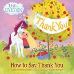 Uni the Unicorn How to Say Thank You..., Amy Krouse Rosenthal