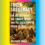 Token Supremacy, Zachary Small