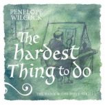 The Hardest Thing to Do, Penelope Wilcock