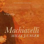 Machiavelli, Miles J. Unger