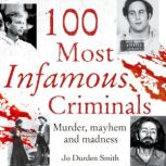 100 Most Infamous Criminals, Jo Durden Smith