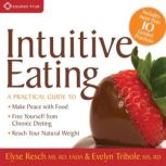 Intuitive Eating, Elyse Resch, MS, RD, FADA