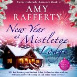 New Year at Mistletoe Lodge, Amy Rafferty