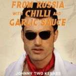 From Russia With Chilli And Garlic Sa..., Johnny Two Kebabs