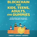 Blockchain for Kids, Teens, Adults, a..., Sweet Smart Books