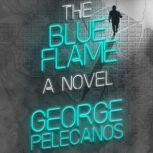 The Blue Flame, George Pelecanos