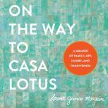 On the Way to Casa Lotus, Lorena Junco Margain