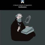 A Macat Analysis of Augustine's Confessions, Jonathan D. Teubner