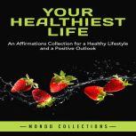 Your Healthiest Life An Affirmations..., Mondo Collections