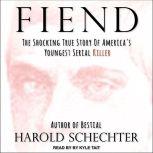 Fiend, Harold Schechter