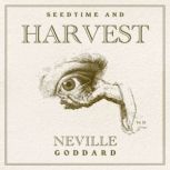 Seedtime and Harvest, Neville Goddard