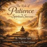 The Role of Patience in Spiritual Suc..., Magickal Spot
