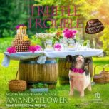 Truffle Trouble, Amanda Flower