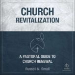 Church Revitalization, Russell N. Small