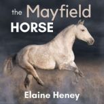 The Mayfield Horse, Elaine Heney