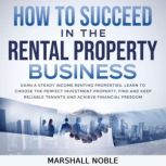How to Succeed in the Rental Property..., Marshall Noble